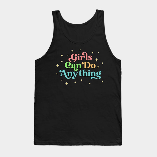 Girls Can Do Anything | Girl Power Quote Tank Top by ilustraLiza